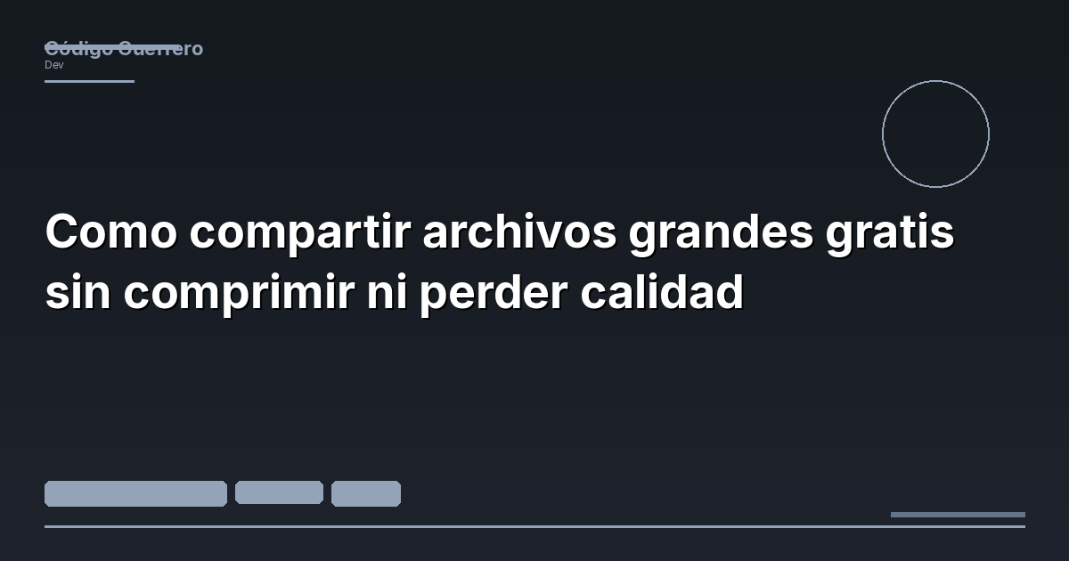 Como compartir archivos grandes gratis sin comprimir ni perder calidad