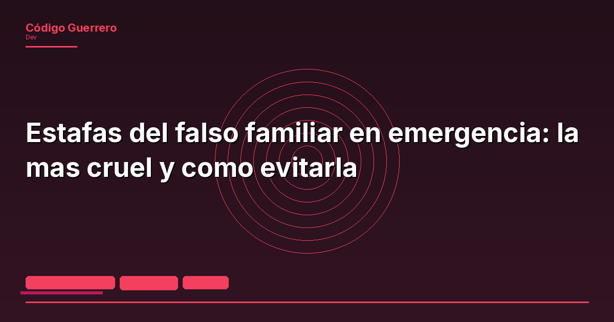 Estafas del falso familiar en emergencia: la mas cruel y como evitarla