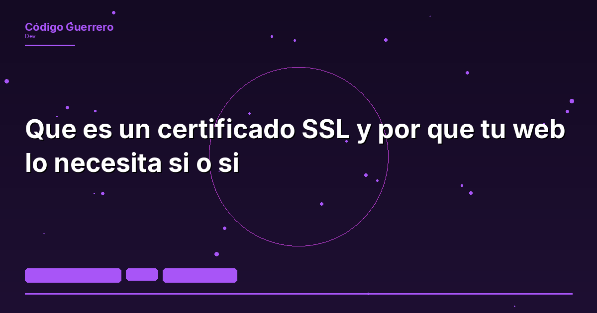 Que es un certificado SSL y por que tu web lo necesita si o si
