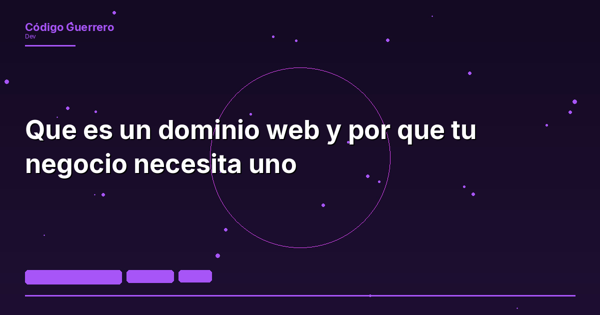 Que es un dominio web y por que tu negocio necesita uno